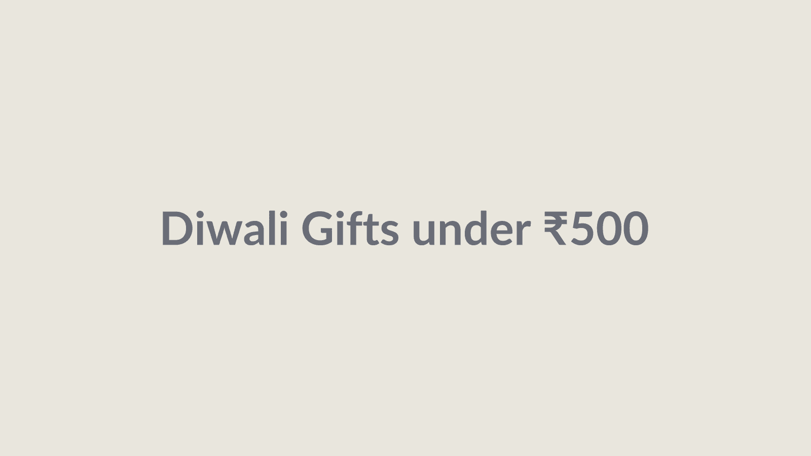 Diwali Gifts under ₹500